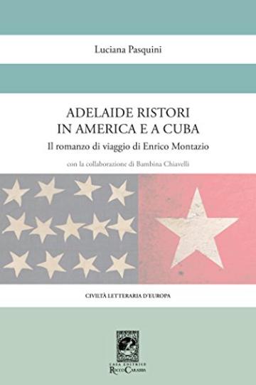 Adelaide Ristori in America e a Cuba (Civiltà Letteraria d'Europa)